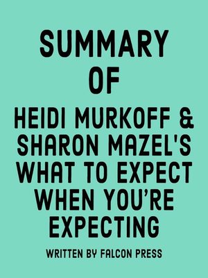 cover image of Summary of Heidi Murkoff & Sharon Mazel's What to Expect When You're Expecting